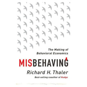 Misbehaving: The Making of Behavioral Economics