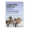 Leadership Skills for Dental Professionals: Begin Well to Finish Well
