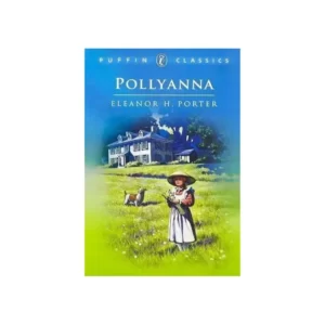 Pollyanna Written By Eleanor H. Porter