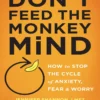 Don't Feed the Monkey Mind by Jennifer Shannon LMFT
