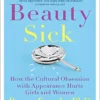Beauty Sick by Renee Engeln PhD