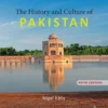 The History and Culture of Pakistan by Nigel Kelly