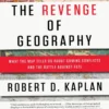The Revenge of Geography by Robert D. Kaplan