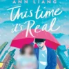 This Time It's Real by Ann Liang