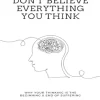 Don't Believe Everything You Think: Why Your Thinking Is the Beginning & End of Suffering Book by Joseph Nguyen
