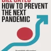 How to Prevent the Next Pandemic Book by Bill Gates